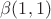 $\beta(1, 1)$