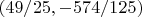 $(49/25, -574/125)$