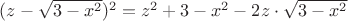 $(z-\sqrt{3-x^2})^2=z^2+3-x^2-2z\cdot \sqrt{3-x^2}$