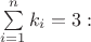 $\sum\limits_{i=1}^n k_i=3:$