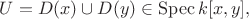 $U=D(x)\cup D(y)\in\operatorname{Spec} k[x,y],$