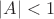 $|A|<1$