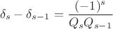 $$\delta_s-\delta_{s-1}=\frac{(-1)^s}{Q_sQ_{s-1}}$$ $$\delta_s-\delta_{s-1}=\frac{(-1)^s}{Q_sQ_{s-1}}$$