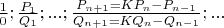 $\frac{1}{0};\frac{P_1}{Q_1};...;\frac{P_{n+1}=KP_n-P_{n-1}}{Q_{n+1}=KQ_n-Q_{n-1}};...$