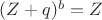 $(Z+q)^b=Z$