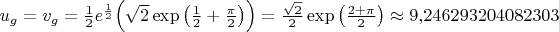 $u_g=v_g=\frac 12e^{\frac 12}\Big(\sqrt{2}\exp\big(\frac 12+\frac{\pi}2\big)\Big)=\frac{\sqrt{2}}2\exp\big(\frac{2+\pi}2\big)\approx 9{,}246293204082303$