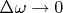 $\Delta\omega\to 0$