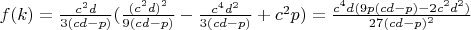 $f(k)=\frac{c^2d}{3(cd-p)}(\frac{(c^2d)^2}{9(cd-p)}-\frac{c^4d^2}{3(cd-p)}+c^2p)=\frac{c^4d(9p(cd-p)-2c^2d^2)}{27(cd-p)^2}$