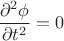 $$\frac{\partial^2 \phi}{\partial t^2}=0$$