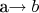 a\to b