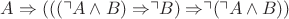 $A \Rightarrow (((\urcorner A \wedge B) \Rightarrow \urcorner B) \Rightarrow \urcorner (\urcorner A \wedge B))$