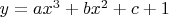 $y=ax^3+bx^2+c+1$