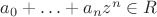 $a_0 + \ldots + a_n z^n \in R$