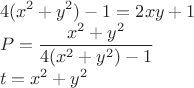 $\displaystyle \\4(x^2+y^2)-1=2xy+1\\
P=\frac{x^2+y^2}{4(x^2+y^2)-1}\\
t={x^2+y^2}\\
$