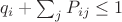$q_i + \sum_j P_{ij} \le 1$