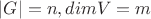 $\left\lvert G \right\rvert=n,dim V=m$