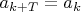 $a_{k+T}=a_k$