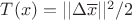 $T(x)=||\Delta{}\overline{x}||^2/2$ $T(x)=||\Delta{}\overline{x}||^2/2$