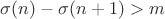 $\sigma(n)-\sigma(n+1)>m$
