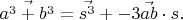 $\vec{a^3 + b^3} = \vec{s^3} + \vec{-3ab \cdot s}.$