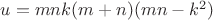 $u=mnk(m+n)(mn-k^2)$ $u=mnk(m+n)(mn-k^2)$