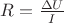 $R=\frac{\Delta U}{I}$