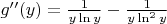 $g''(y)=\frac{1}{y\ln y} -\frac{1}{y\ln^2y}$