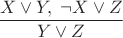 $\dfrac{X\vee Y,\; \neg X\vee Z}{Y\vee Z}$