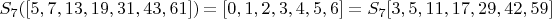 $S_7([5,7,13,19, 31, 43, 61])= [0,1,2,3,4,5,6] = S_7[3,5,11,17,29,42,59]$