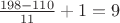 $\frac{198-110}{11}+1=9$