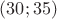 $(30; 35)$