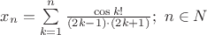 $x_n=\sum\limits_{k=1}^{n}\frac {\cos k!}{(2k-1)\cdot(2k+1)};\ n\in N$