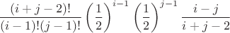 $\dfrac{(i+j-2)!}{(i-1)!(j-1)!}\left(\dfrac{1}{2}\right)^{i-1}\left(\dfrac{1}{2}\right)^{j-1}\dfrac{i-j}{i+j-2}$