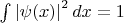 $\int \left| \psi(x) \right|^2 dx = 1$