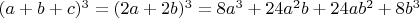 $(a+b+c)^3=(2a+2b)^3=8a^3+24a^2b+24ab^2+8b^3$