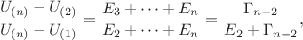 $$\frac{U_{(n)}-U_{(2)}}{U_{(n)}-U_{(1)}}=\frac{E_3+\dots+E_n}{E_2+\dots+E_n}=\frac{\Gamma_{n-2}}{E_2+\Gamma_{n-2}},$$