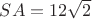 $SA = 12\sqrt{2}$