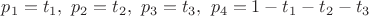 $p_1=t_1,\ p_2=t_2,\ p_3=t_3,\ p_4=1-t_1-t_2-t_3$