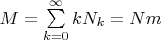 $M=\sum\limits_{k=0}^{\infty}kN_k=Nm$