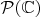$\mathcal P(\mathbb C)$