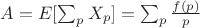 $A=E[\sum_p {X_p}]=\sum_p{\frac{f(p)}{p}}$