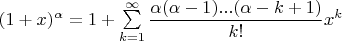 $(1 + x)^\alpha = 1 + \sum\limits_{k=1}^{\infty}\dfrac{\alpha(\alpha-1)...(\alpha-k+1)}{k!}x^k$