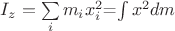 $I_z=\sum\limits_{i}^{}m_ix^2_i$=\int\limits_{}^{}x^2dm$