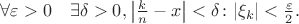 $\forall \varepsilon>0 \quad \exists \delta>0, \left| \frac{k}{n}-x \right|<\delta \colon |\xi_k|<\frac{\varepsilon}{2}.$