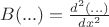 $B(...)=\frac{d^2(...)}{dx^2}$