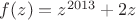 $f(z)=z^{2013}+2z$