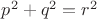 $p^2+q^2=r^2$
