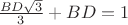 $\frac{BD\sqrt 3}{3}}+BD=1$