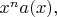 $x^na(x),$