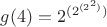 $g(4)=2^{(2^{(2^2)})}$